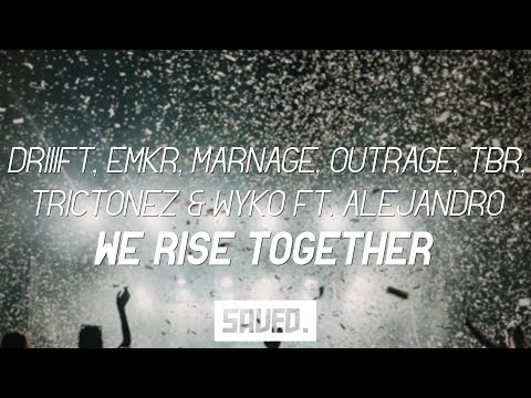 DRIIIFT, EMKR, Marnage, OUTRAGE, TBR, Trictonez & WYKO ft. ALEJANDRO - We Rise Together