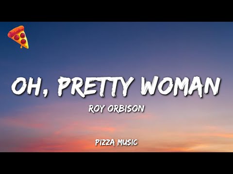 Oh, Pretty Woman - Roy Orbison (Lyrics)