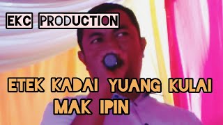 Download lagu Mak ipin etek Kadai Yuang kulai live EKC Music mp3 Download lagu Mak ipin etek Kadai Yuang kulai live EKC Music mp3