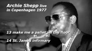 Archie Shepp live in Copenhagen 1977 - 13: make me a pallet on the floor, 14: St. James infirmary