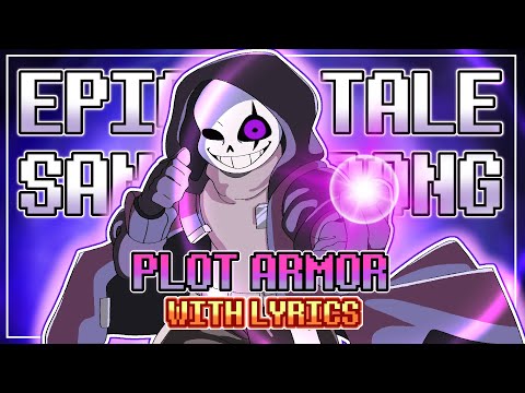 "Plot Armor" - Epic Sans Fan Song WITH LYRICS [EPICTALE AU] (Undertale: Last Corridor)