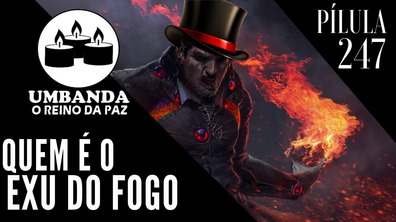 #Pilula 247- Quem é o Exu do Fogo