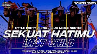 Download lagu DJ SEKUAT HATIMU ( LAST CHILD ) VIRAL TIKTOK • SYTLE PARTY MIDLE NROTOK TERBARU mp3