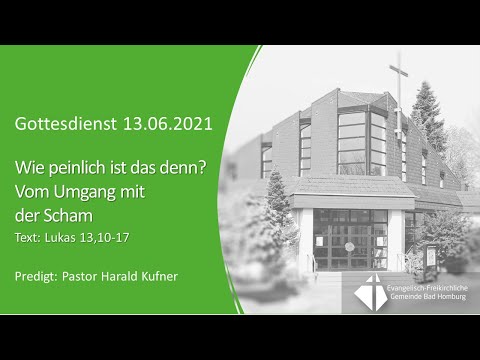 Predigt im Gottesdienst 13.06.2021 "Wie peinlich ist das denn? - Vom Umgang mit der Scham"