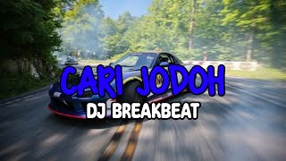 Download lagu DJ CARI JODOH BREAKBEAT (MIRDHAN-REMIXER) mp3