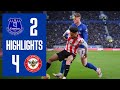 EVERTON 2 4 BRENTFORD PREMIER LEAGUE HIGHLIGHTS