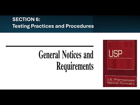 SECTION 6: TESTING PRACTICES AND PROCEDURES (USP GENERAL NOTICES & REQUIREMENTS)