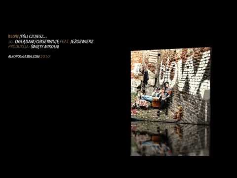 10. Blow - Oglądam/obserwuję feat. Jeżozwierz - Jeśli czujesz ...