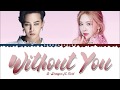 G Dragon Without You Ft Rosé Color Coded Lyrics