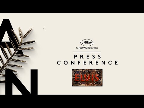Baz Luhrmann’s "ELVIS" (“Cannes 2022" press conference & interviews with the cast)