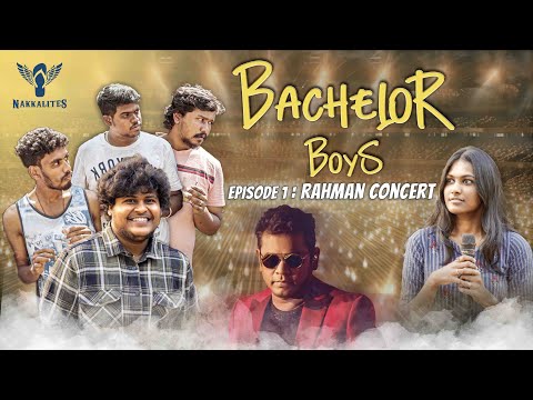 Bachelor Boys | Episode - 01 | Rahman Concert | Nakkalites