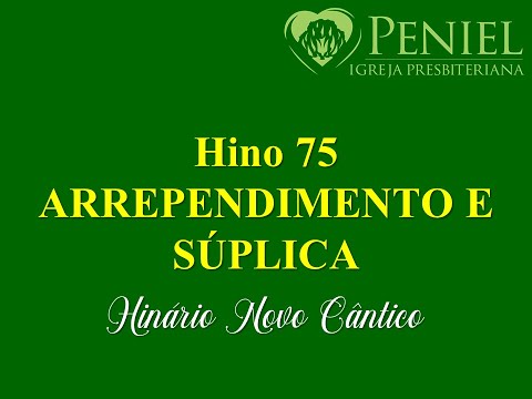 Hinário Novo Cântico, Hino 75   "Arrependimento e súplica"