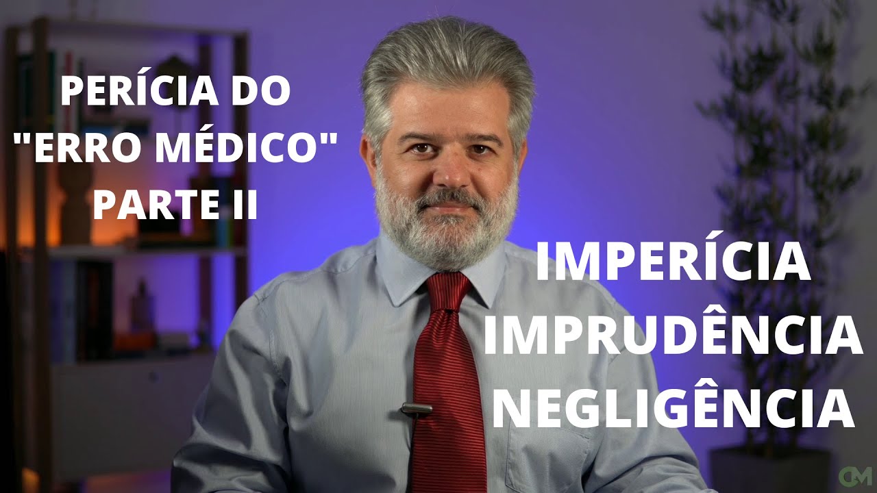 Perícia do "Erro Médico" II: Imperícia, Imprudência e Negligência