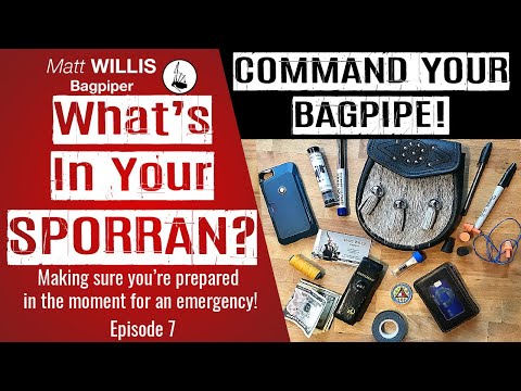 Command Your Bagpipe # 7: What's in your Sporran? Don't get caught unprepared! - Bagpipe Lessons