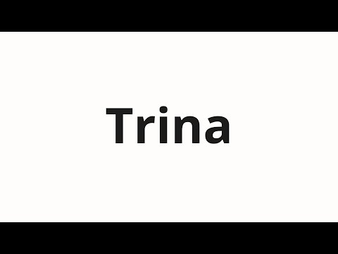 How to pronounce Trina