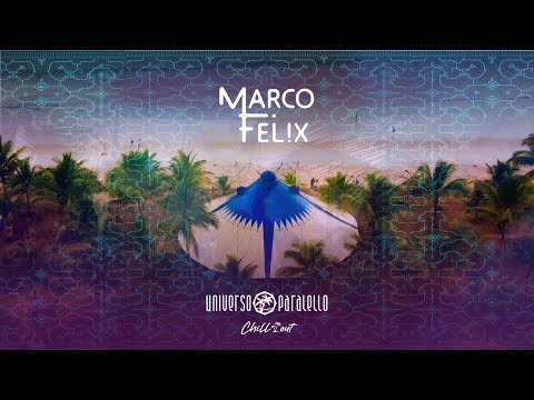 Marco Felix - Universo Paralello 16 | Full set - Chill Out