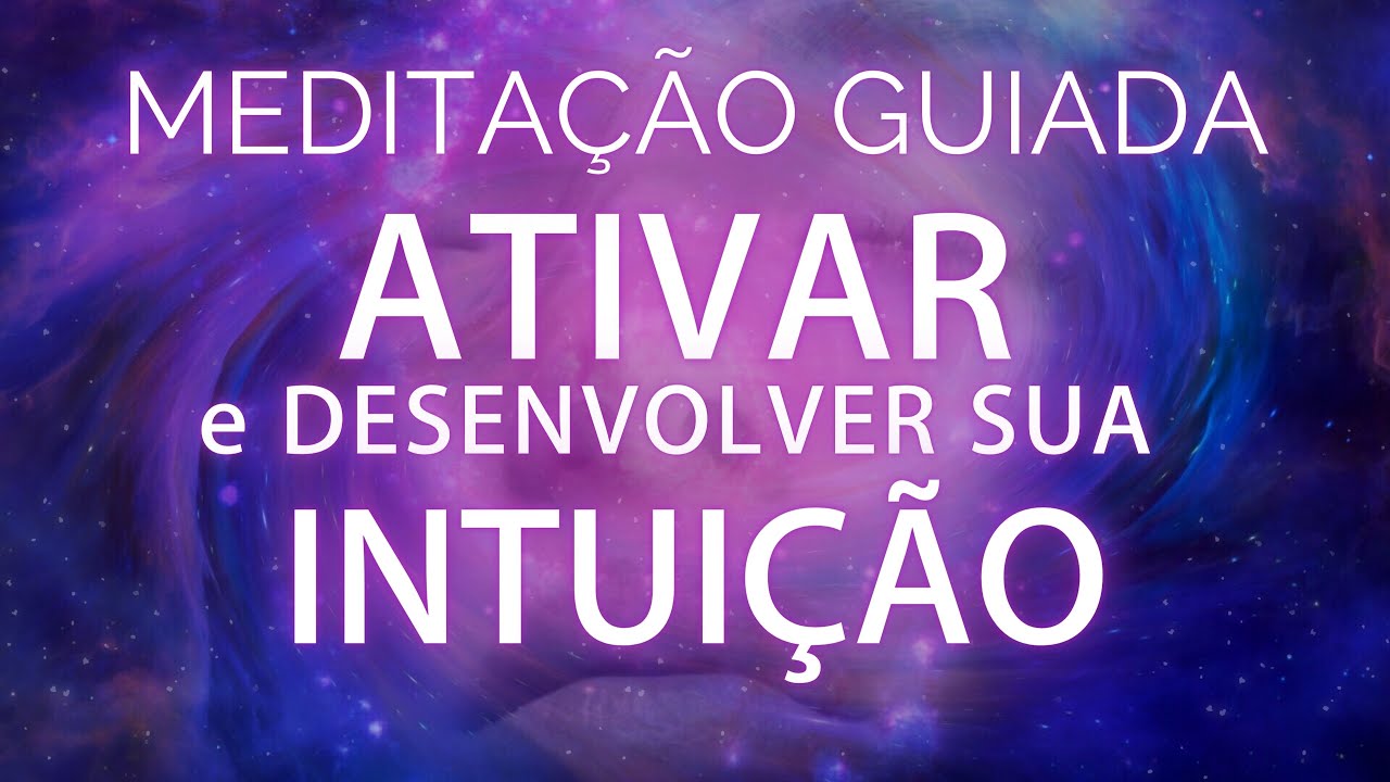 MEDITAÇÃO GUIADA para ATIVAR E DESENVOLVER A INTUIÇÃO