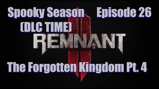 Remnant II - ft. HallowedSpectre - Ep. 26 | The Forgotten Kingdom Pt. 4