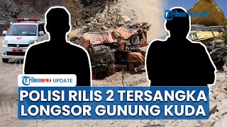 Kapolresta Cirebon Tetapkan Bos dan Kepala Teknik Tambang sebagai Tersangka Longsor Gunung Kuda