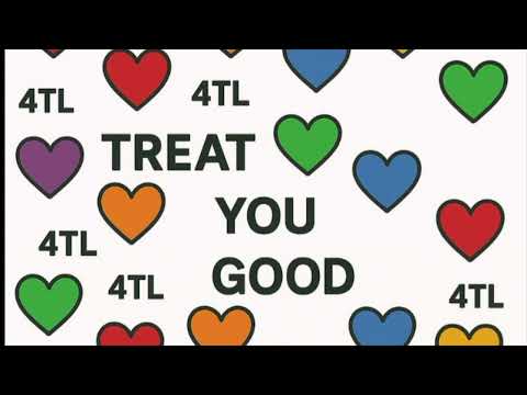 4TL - Treat you Good