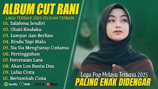 Download lagu SALAHMU SENDIRI - CUT RANI FULL ALBUM TERBAIK (LIRIK) OBATI RINDUKU - LAGU POP MELAYU TERBARU 2025 mp3