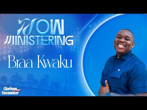 Full Ministration By Bra Kwaku || GLORIOUS ENCOUNTER 24
