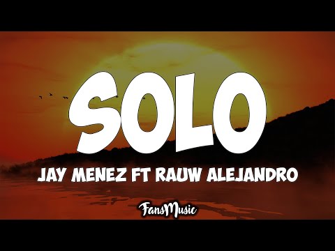 Jay Menez, Rauw Alejandro - Solo (Letra)