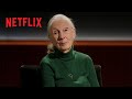 Dr Jane Goodall S Final Message To The World Famous Last Words Netflix