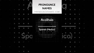 How to pronounce Acolihuia