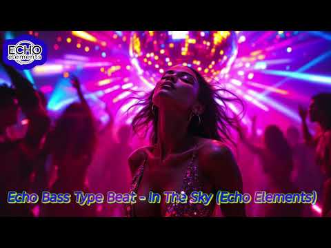 Echo Bass Type Beat - In The Sky (Echo Elements). #EchoBass​ #Eurodance​ #EDM​  #Nostalgia​ 