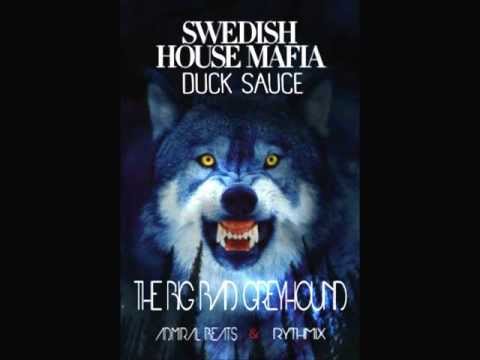 Swedish House Mafia vs Duck Sauce - The Big Bad Greyhound (Rythmix mash up)