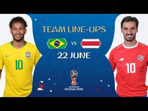 LINEUPS – Brazil v Costa Rica - MATCH 25 @ 2018 FIFA World Cup™