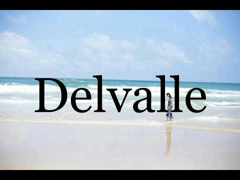 How To Pronounce Delvalle🌈🌈🌈🌈🌈🌈Pronunciation Of Delvalle