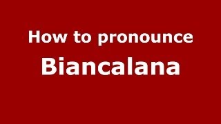 How to pronounce Biancalana