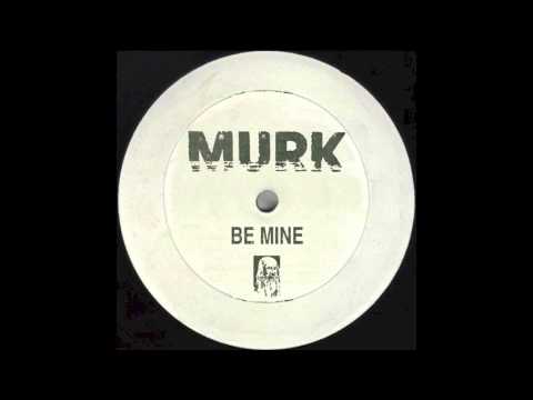 MURK - Be Mine (Remix)