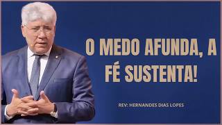 QUANDO A FÉ VENCE O MEDO! |  HERNANDES DIAS LOPES