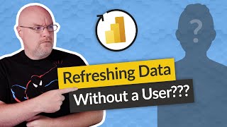 Refresh your data in Power BI WITHOUT a user???