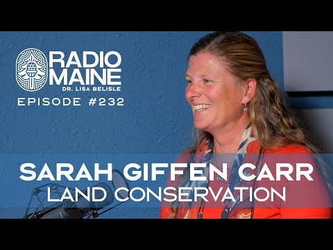 Radio Maine Episode 238: Rooted in Nature: Sarah Giffen Carr on Conservation, Maine, and Meaning