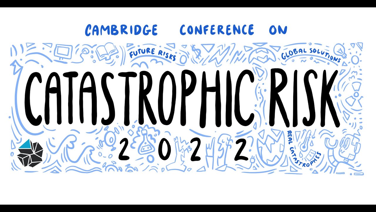 Cambridge Conference on Catastrophic Risk 2022  - DAY 1