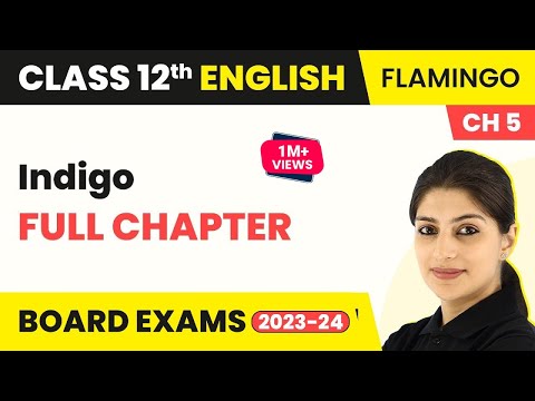 Class 12 English Chapter 5 | Indigo Full Chapter Explanation, Summary & Question Answers (2022-23)