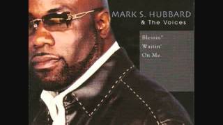 Mark S. Hubbard & The Voices - Blessin' Waitin' On Me