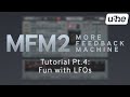 Video 5: MFM2.5 Tutorial (Pt.4): Fun with LFOs