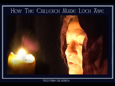 Tales From The Hearth : How The Cailleach Made Loch Awe