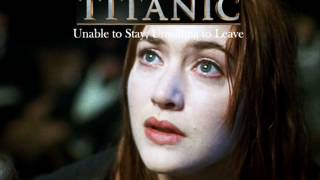 Titanic Soundtrack - Unable to stay unwilling to leave