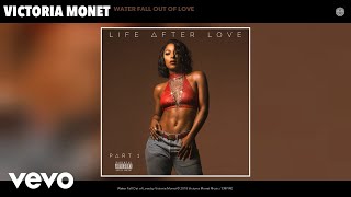 Victoria Monet - Water Fall Out of Love (Audio)