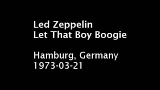 Led Zeppelin - Let That Boy Boogie - Hamburg, 1973-03-21