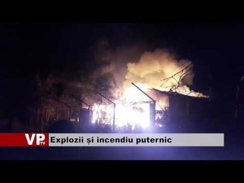 Explozii și incendiu puternic