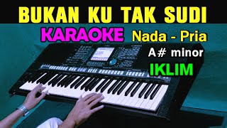 Download lagu BUKAN KU TAK SUDI - IKLIM | KARAOKE Nada Pria mp3 Download lagu BUKAN KU TAK SUDI - IKLIM | KARAOKE Nada Pria mp3