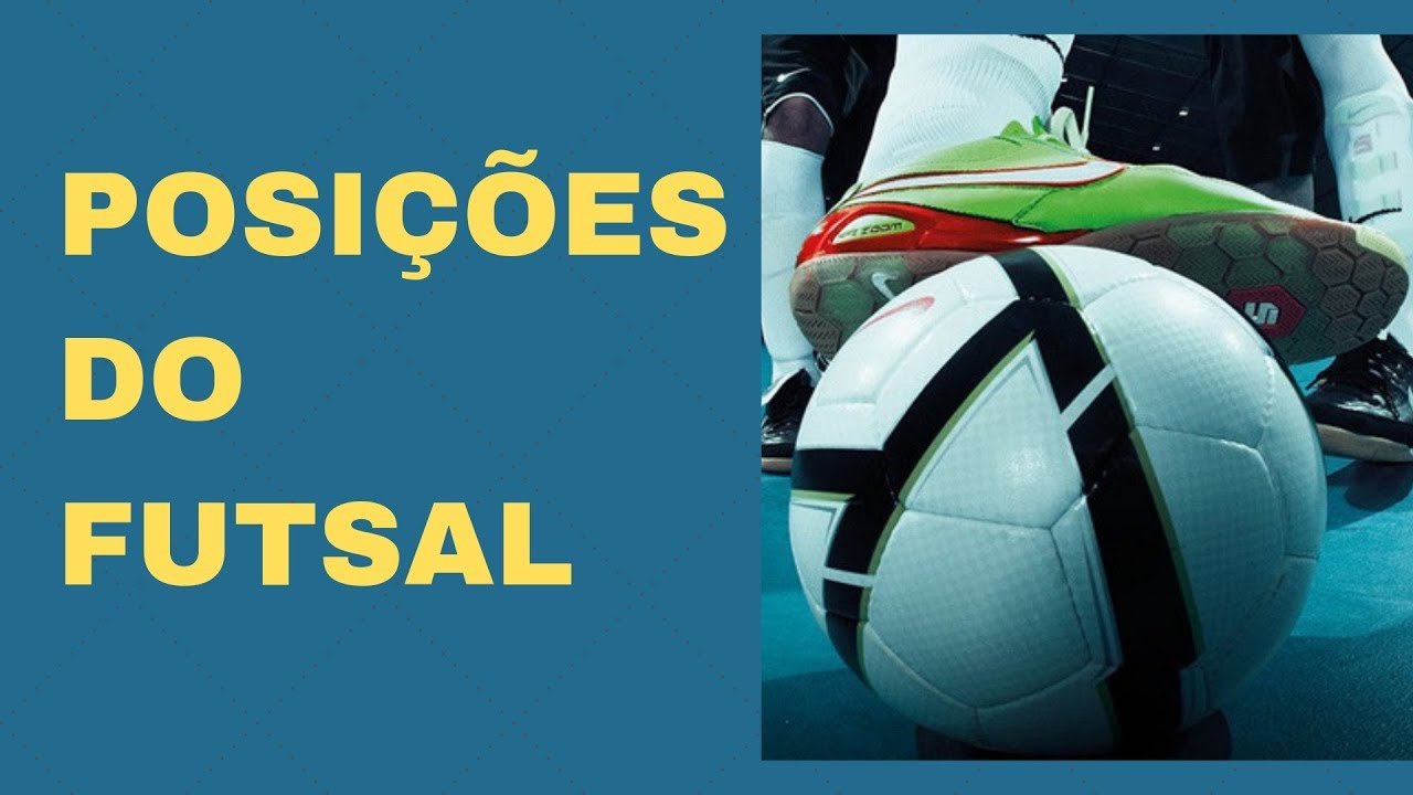 POSIÇÕES DO FUTSAL: TÁTICA BÁSICA DE FUTSAL