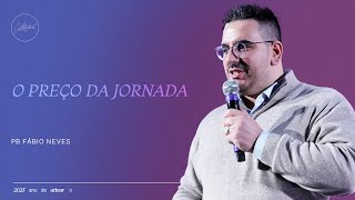 O preço da Jornada | Pb Fábio Neves | Cathedral International